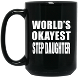 World's Okayest Step Daughter - 15 Oz Coffee Mug Black