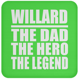 Willard The Dad The Hero The Legend - Drink Coaster