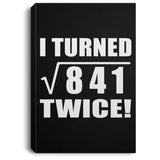 58th Birthday I Turned Square Root of 841 Twice - Canvas Portrait