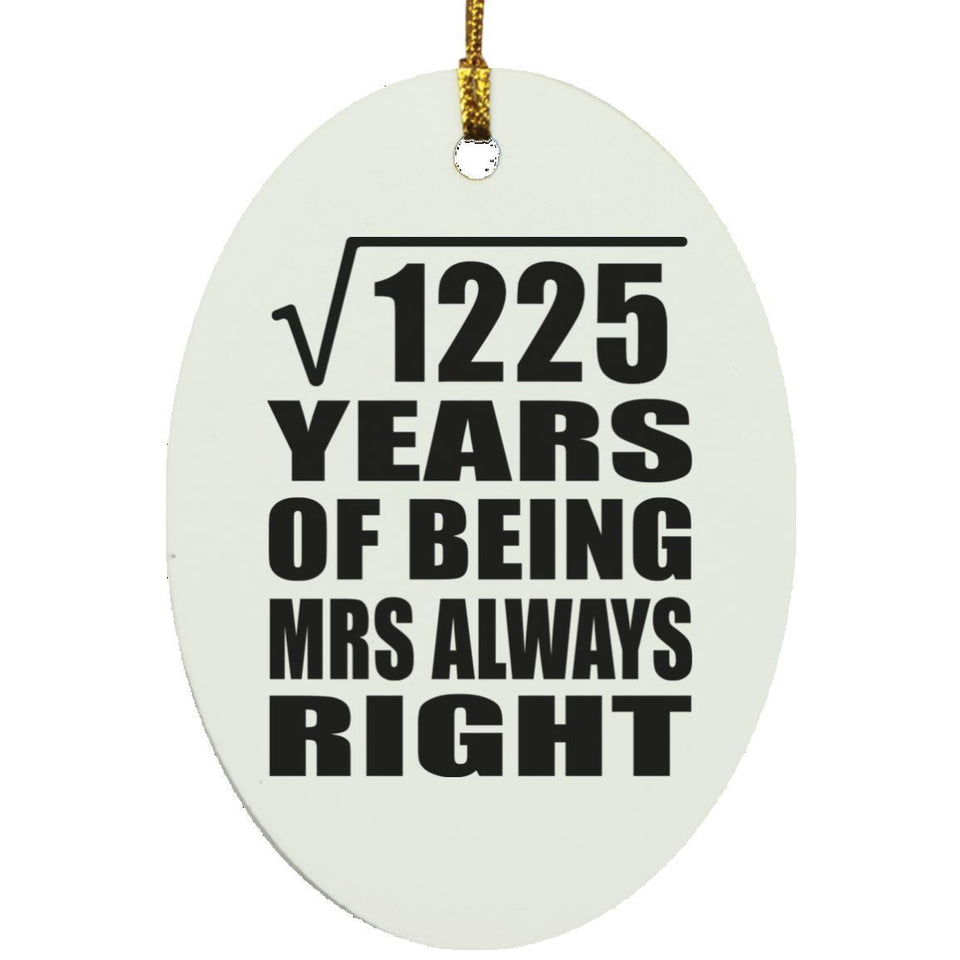 35th Anniversary Square Root of 1225 Years Mrs Always Right - Oval Ornament