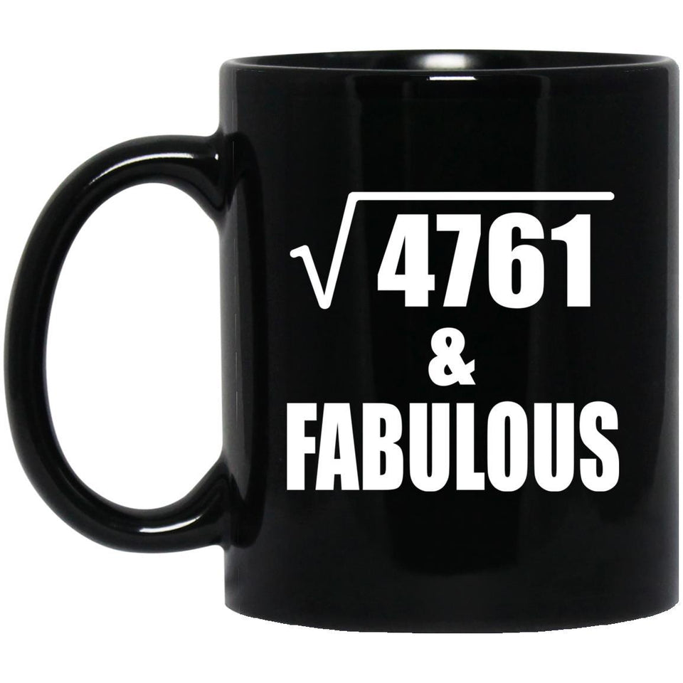 69th Birthday Square Root of 4761 & Fabulous - 11oz Coffee Mug Black