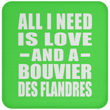 All I Need Is Love And A Bouvier Des Flandres - Drink Coaster