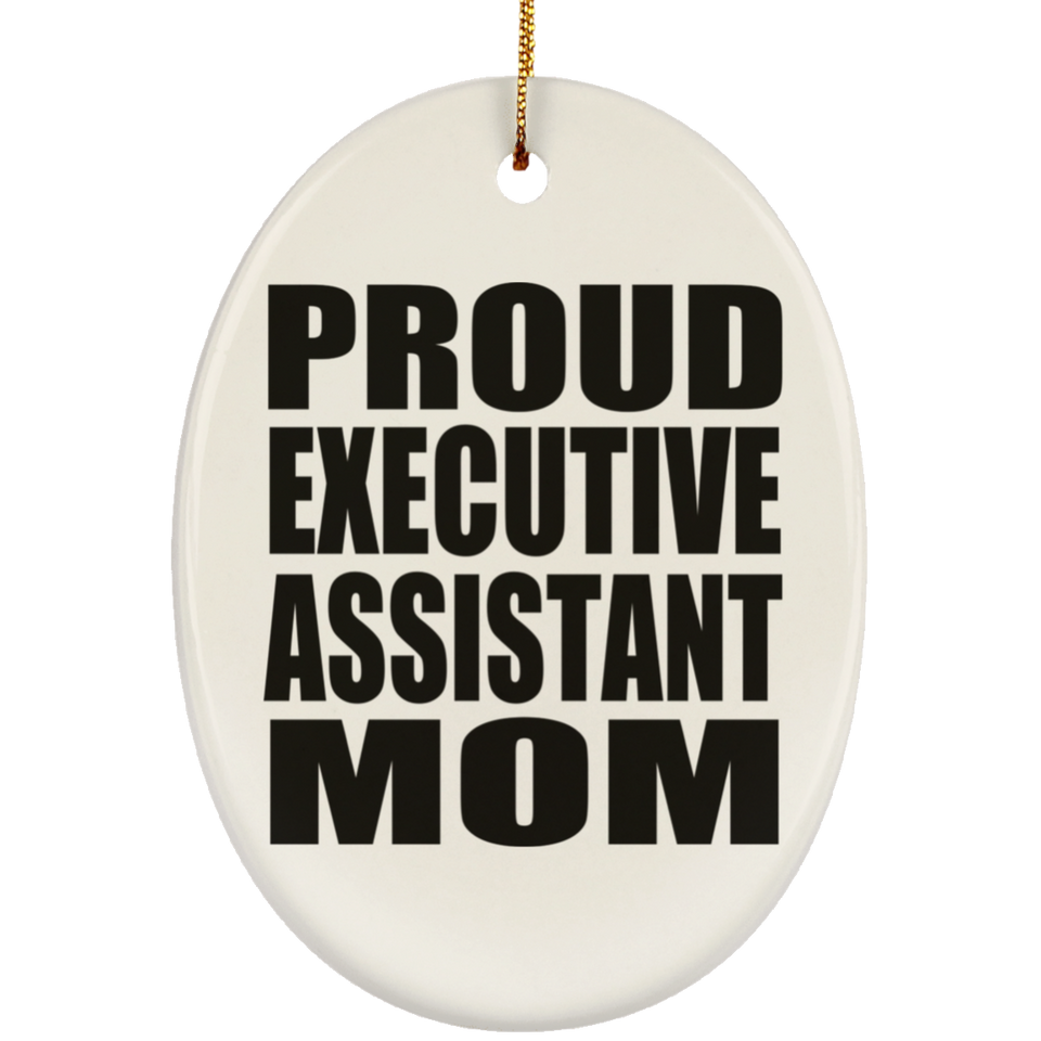 Proud Executive Assistant Mom - Oval Ornament