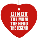 Cindy The Mum The Hero The Legend - Heart Ornament