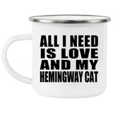 All I Need Is Love And My Hemingway Cat - 12oz Camping Mug