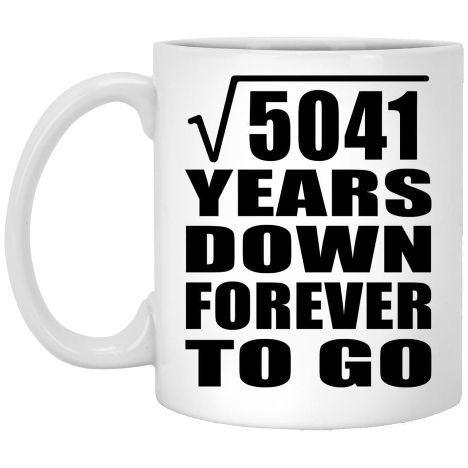 71st Anniversary Square Root of 5041 Years Down Forever To Go - 11oz Coffee Mug