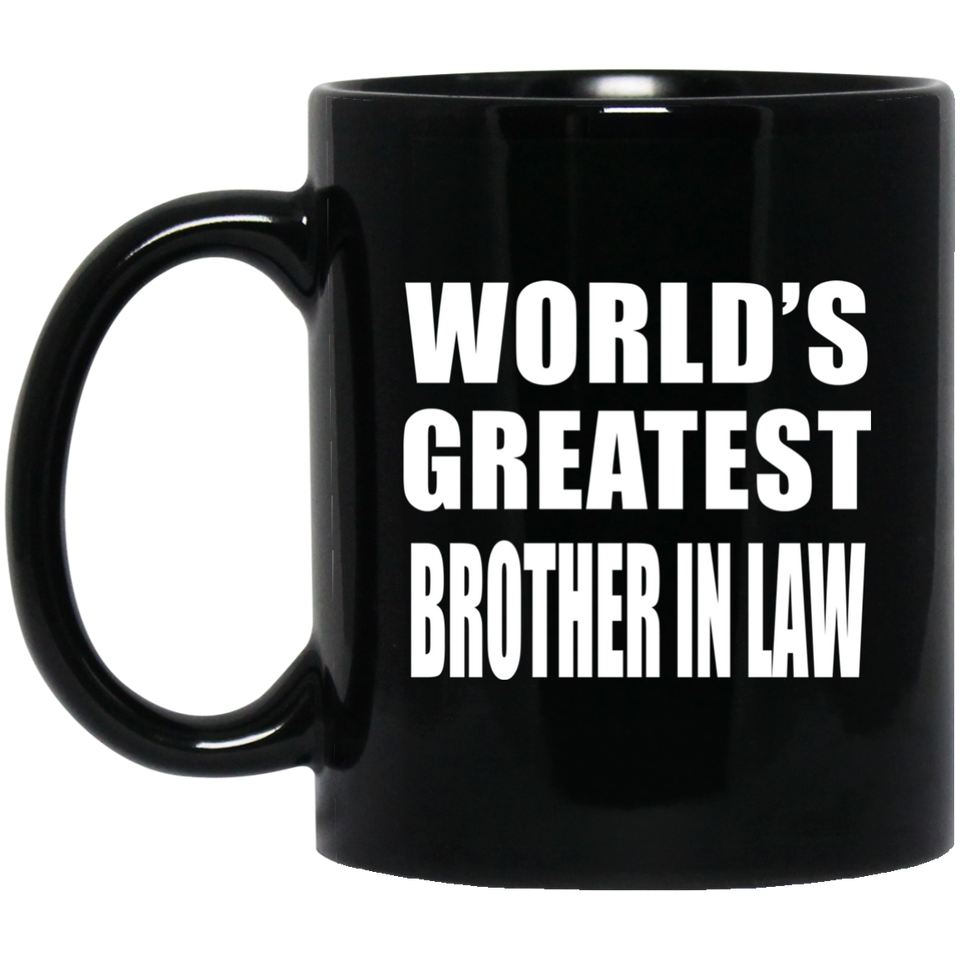 World's Greatest Brother In Law - 11 Oz Coffee Mug Black