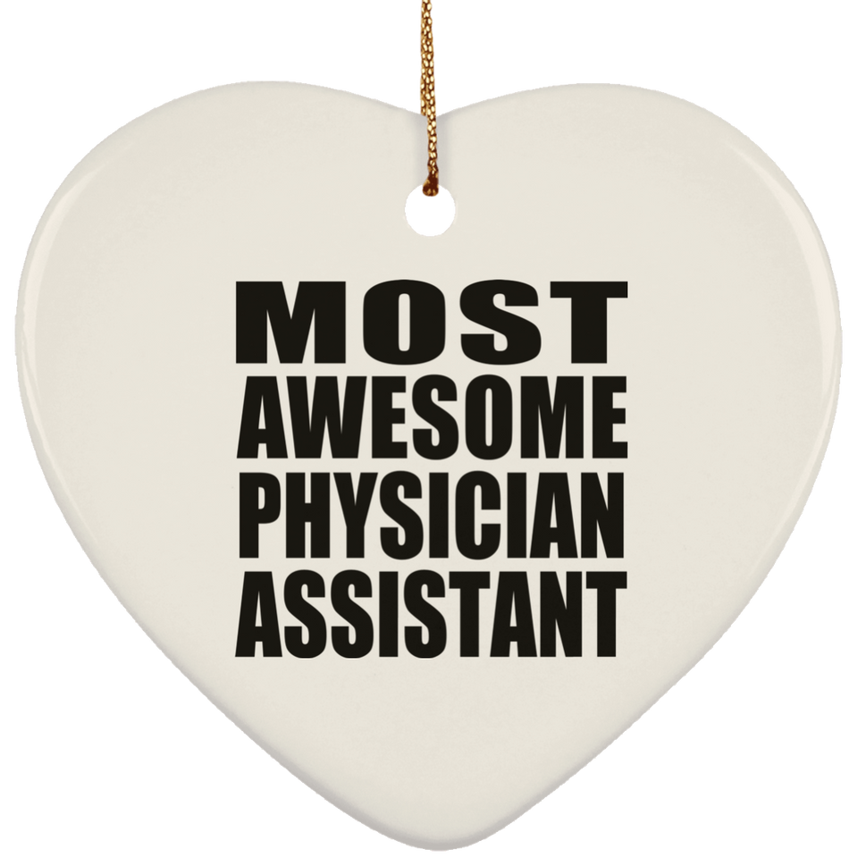 Most Awesome Physician Assistant - Heart Ornament