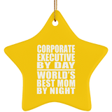 Corporate Executive By Day World's Best Mom By Night - Star Ornament