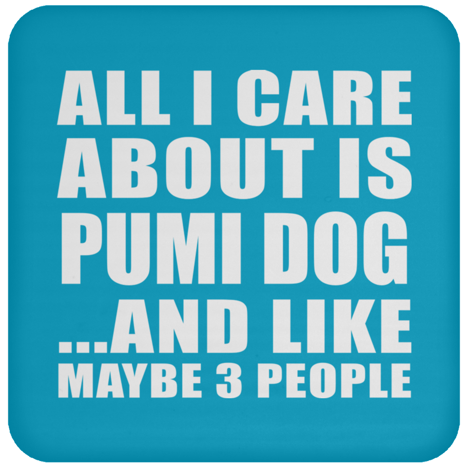 All I Care About Is Pumi Dog - Drink Coaster