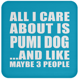 All I Care About Is Pumi Dog - Drink Coaster