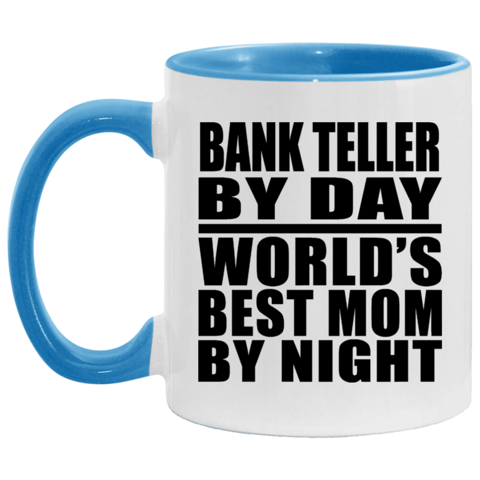 Bank Teller By Day World's Best Mom By Night - 11oz Accent Mug Blue