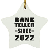 Bank Teller Since 2022 - Star Ornament