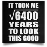 80th Birthday Took Square Root of 6400 Years To Look Good - Poster Square