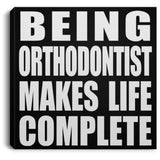 Being Orthodontist Makes Life Complete - Canvas Square