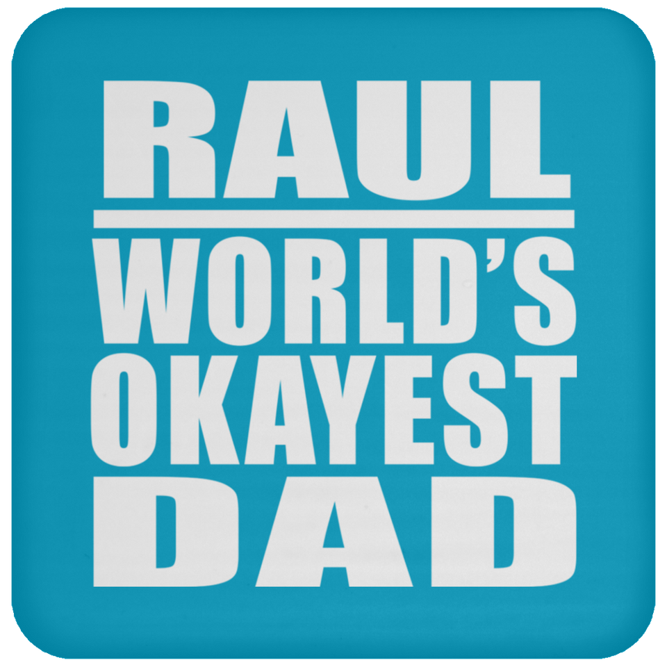 Raul World's Okayest Dad - Drink Coaster