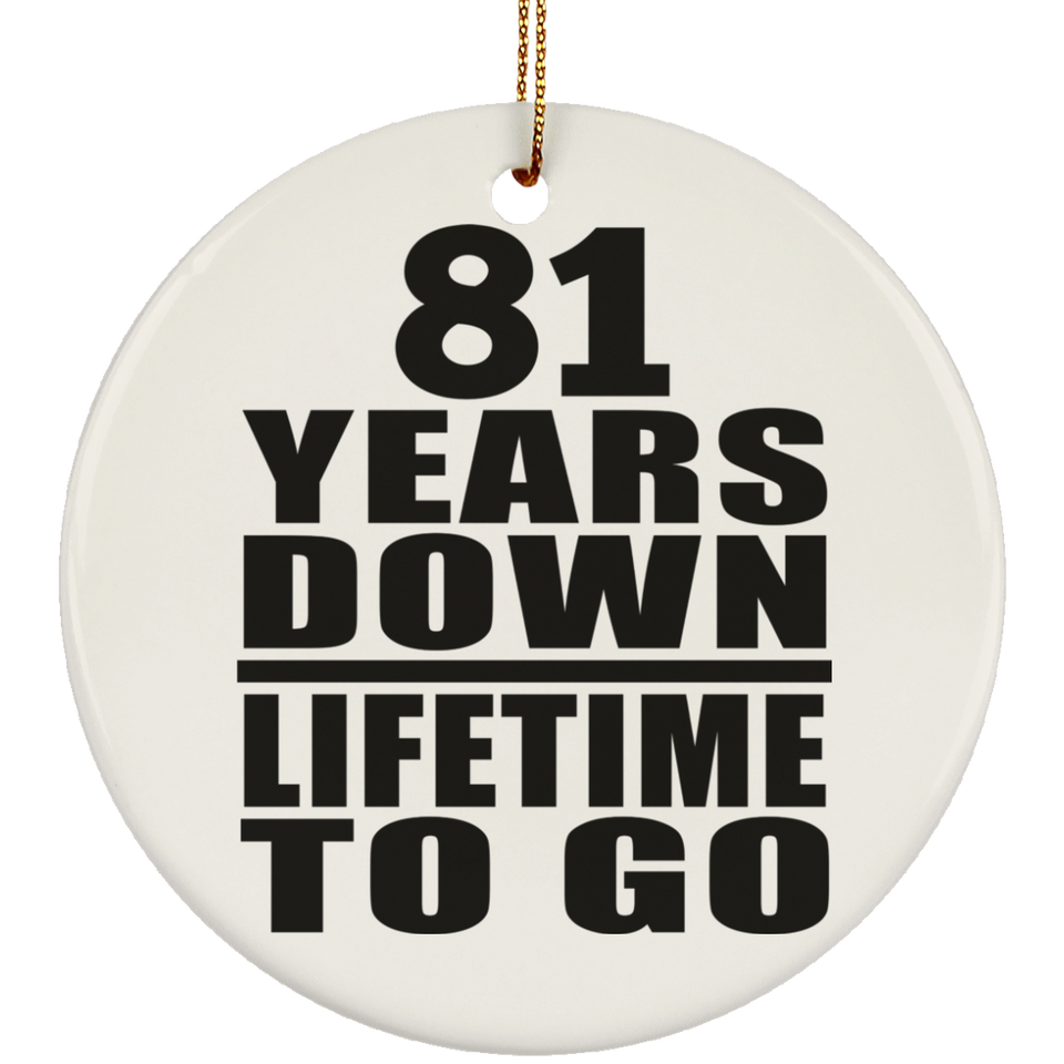 81st Anniversary 81 Years Down Lifetime To Go - Circle Ornament