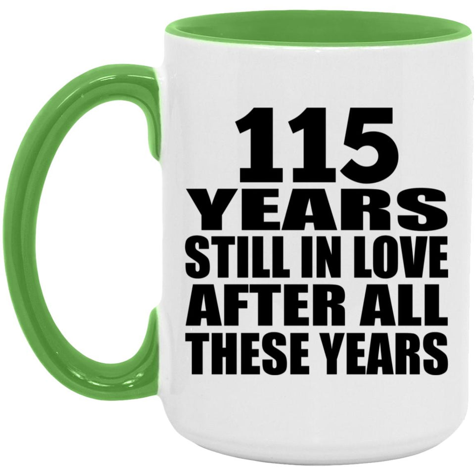 115th Anniversary 115 Years Still In Love After These Years - 15oz Accent Mug Green