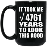 69th Birthday Took Square Root of 4761 Years To Look Good - 15oz Coffee Mug Black
