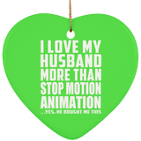 I Love My Husband More Than Stop Motion Animation - Heart Ornament