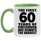 60th Birthday First 60 Years of Childhood Are The Hardest - 11oz Accent Mug Green