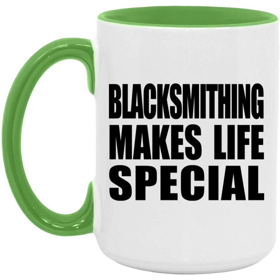 Blacksmithing Makes Life Special - 15oz Accent Mug Green