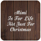 Mimi Is For Life Not Just For Christmas - Drink Coaster D