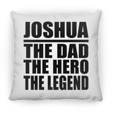 Joshua The Dad The Hero The Legend - Throw Pillow