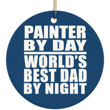 Painter By Day World's Best Dad By Night - Circle Ornament