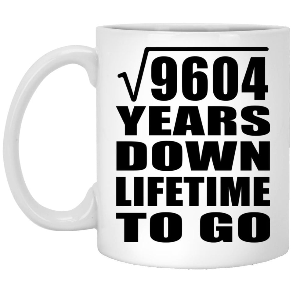 98th Anniversary Square Root of 9604 Years Lifetime To Go - 11oz Coffee Mug