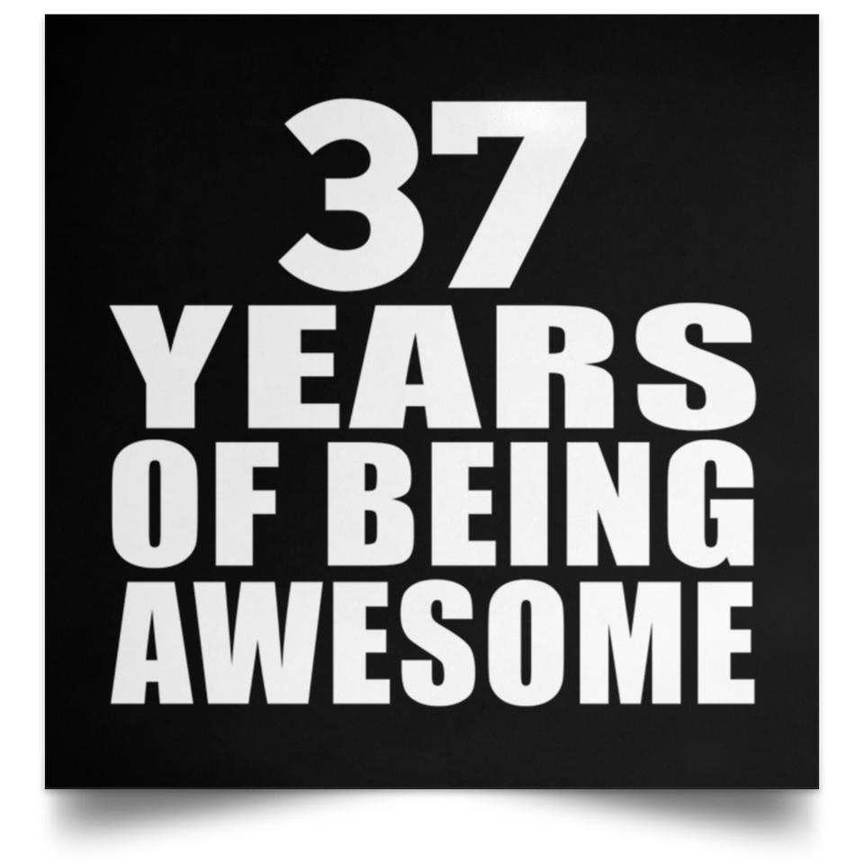 37th Birthday 37 Years Of Being Awesome - Poster Square