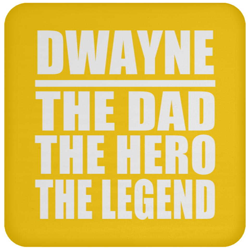 Dwayne The Dad The Hero The Legend - Drink Coaster