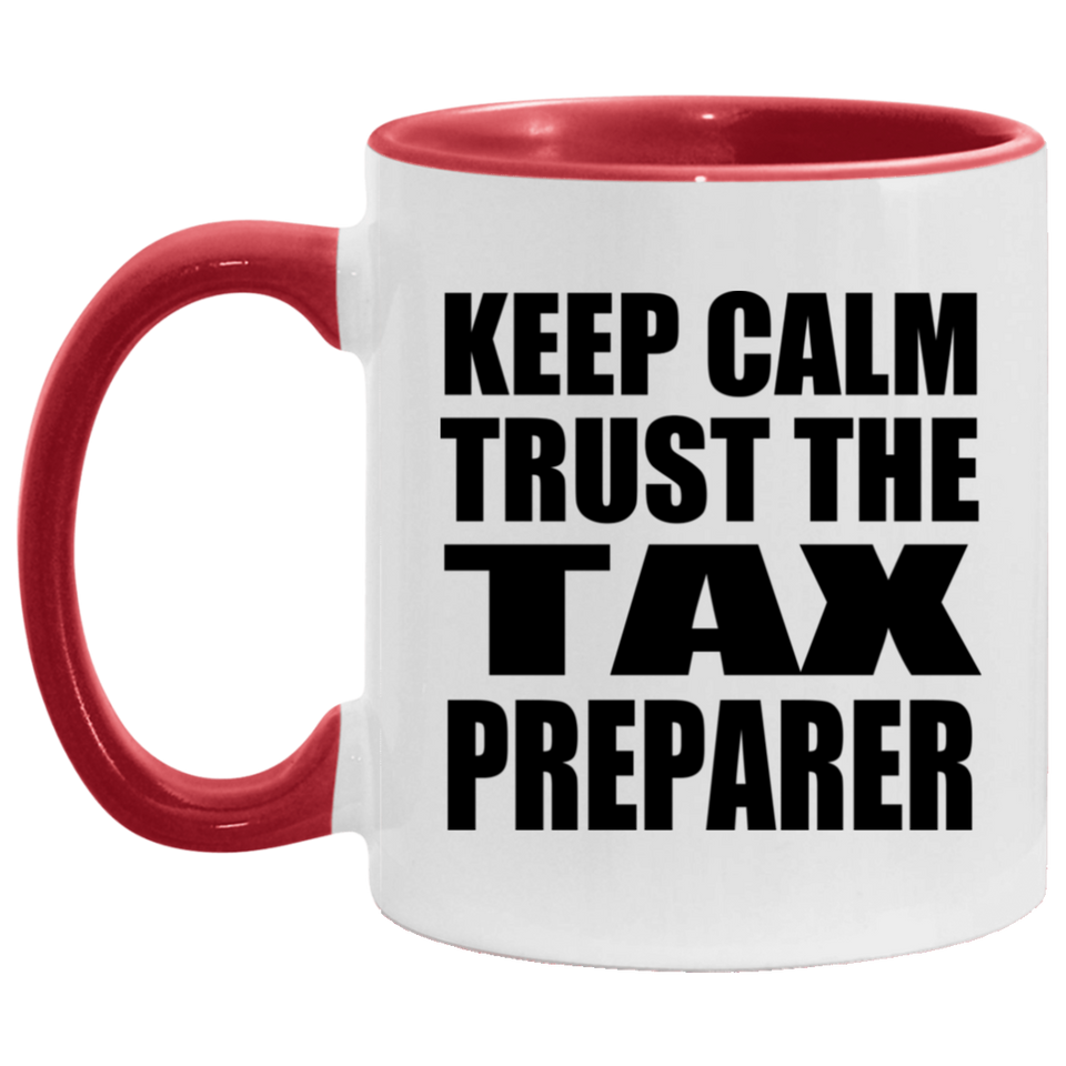 Keep Calm and Trust The Tax Preparer - 11oz Accent Mug Red