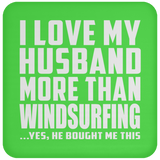 I Love My Husband More Than Windsurfing - Drink Coaster
