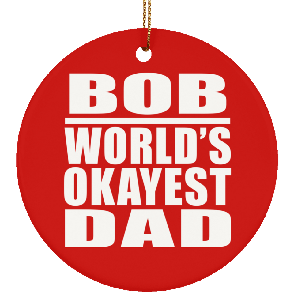 Bob World's Okayest Dad - Circle Ornament