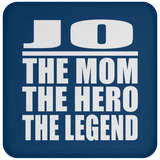Jo The Mom The Hero The Legend - Drink Coaster