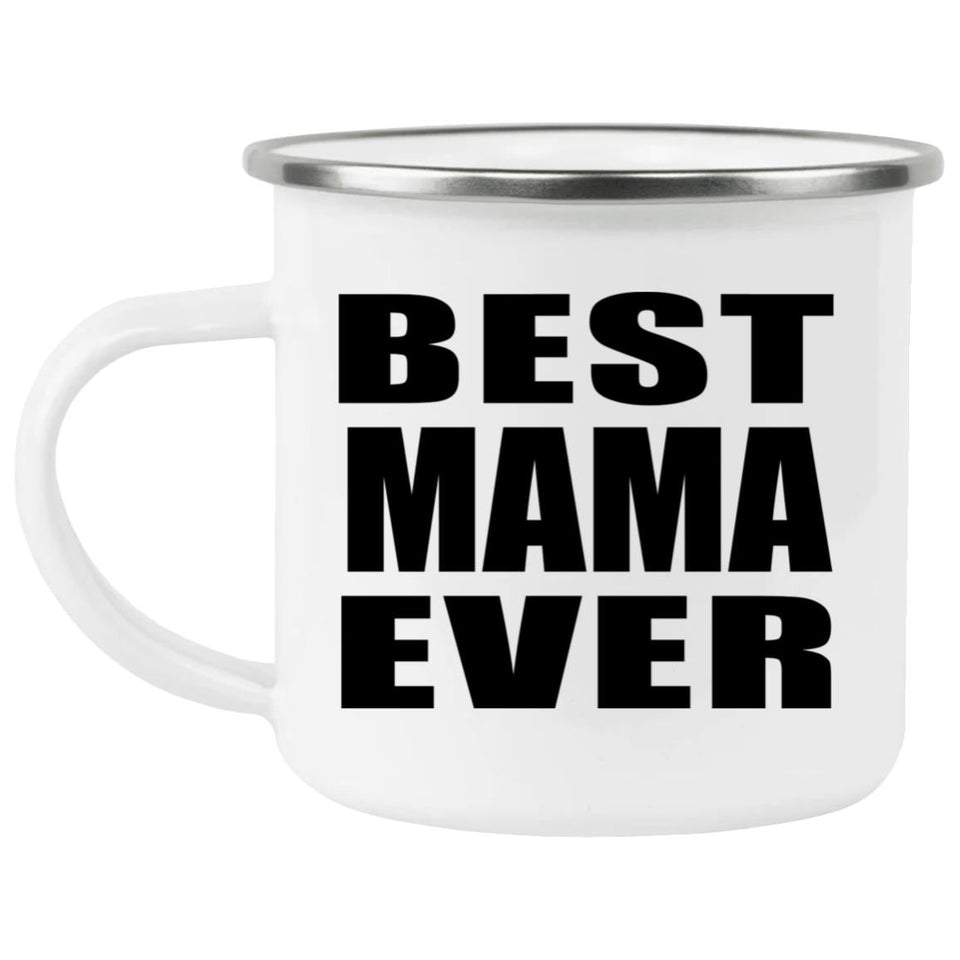 Best Mama Ever - 12oz Camping Mug