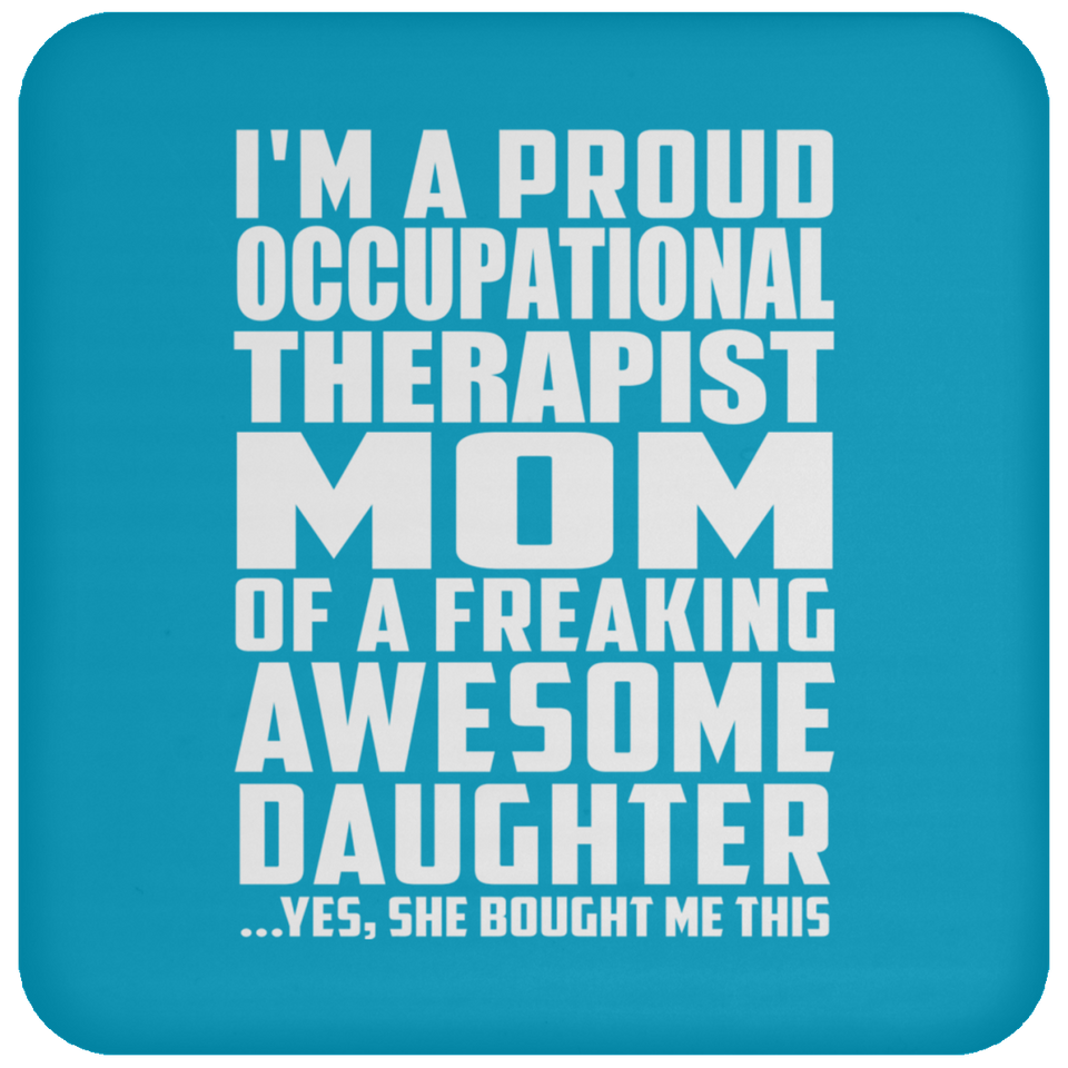 Proud Occupational Therapist Mom Of Awesome Daughter - Drink Coaster