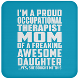 Proud Occupational Therapist Mom Of Awesome Daughter - Drink Coaster