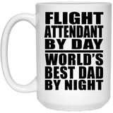 Flight Attendant By Day World's Best Dad By Night - 15 Oz Coffee Mug