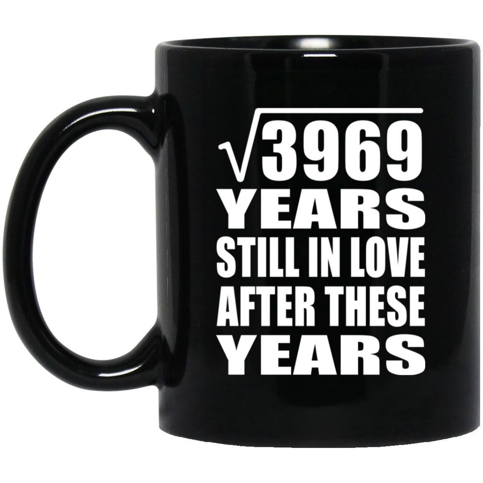 63rd Anniversary Square Root of 3969 Years Still In Love - 11oz Coffee Mug Black