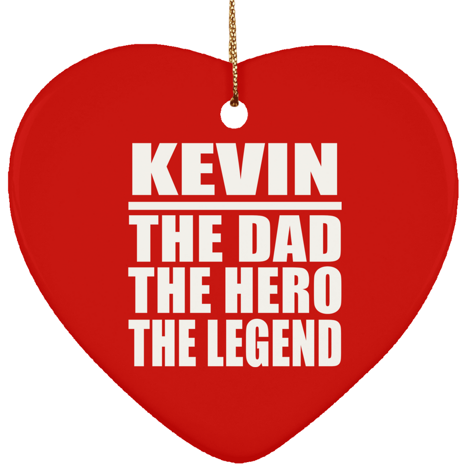 Kevin The Dad The Hero The Legend - Heart Ornament