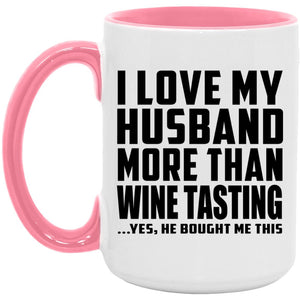 I Love My Husband More Than Wine Tasting - 15oz Accent Mug Pink