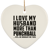 I Love My Husband More Than Punchball - Heart Ornament