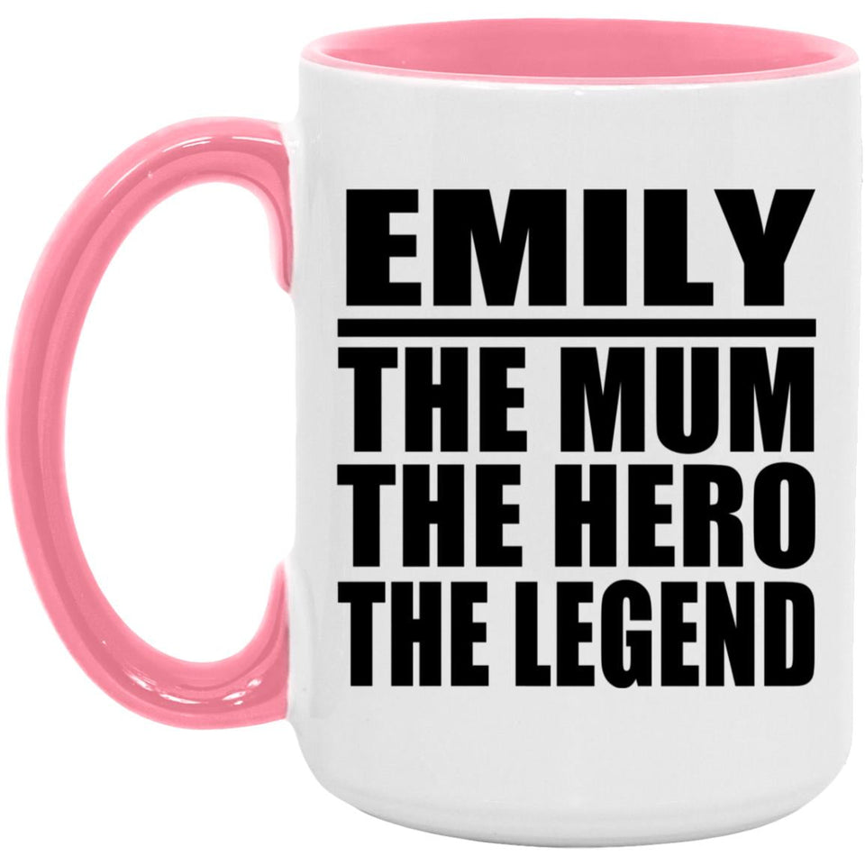 Emily The Mum The Hero The Legend - 15oz Accent Mug Pink