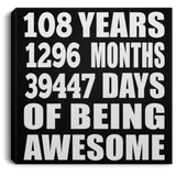 108th Birthday 108 Years 1296 Months 39447 Days Of Awesome - Canvas Square