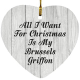 All I Want For Christmas Is My Brussels Griffon - Heart Ornament F