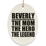 Beverly The Mom The Hero The Legend - Oval Ornament