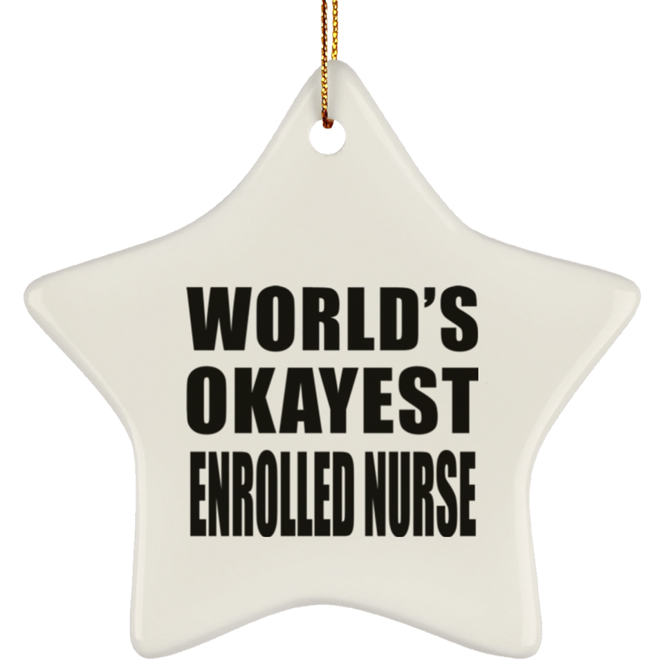 World's Okayest Enrolled Nurse - Star Ornament