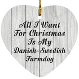 All I Want For Christmas Is My Danish-Swedish Farmdog - Heart Ornament F